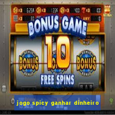 jogo spicy ganhar dinheiro